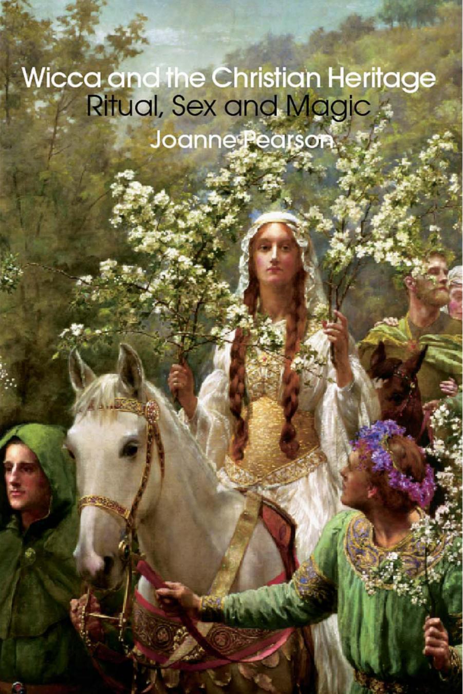 Wicca and the Christian heritage: ritual, sex, and magic by Joanne Pearson