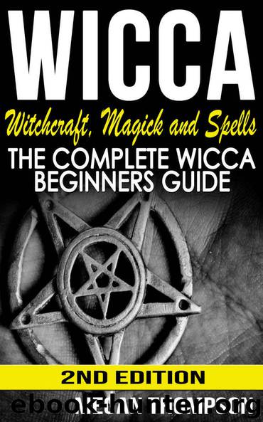 Wicca: Witchcraft, Magick And Spells: The Complete Wicca Beginners Guide (Paganism, Wicca For Beginners, Symbols, Candles, Numerology, Kabbalah, Wiccan Book 1) by Megan Thompson
