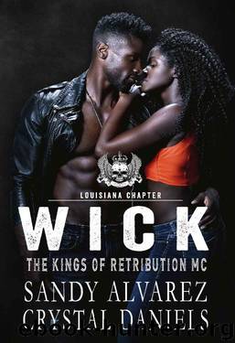 Wick: The Kings of Retribution MC , Louisiana by Crystal Daniels & Sandy Alvarez