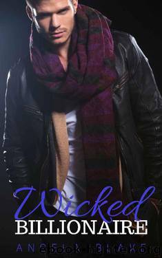 Wicked Billionaire: A Billionaire Boss Romance by Angela Blake