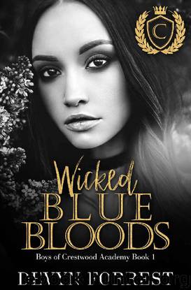 Wicked Blue Bloods: A Highschool Bully Romance - Crestwood Academy Book 1 by Devyn Forrest