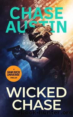 Wicked Chase: Sam Wick is on the Run - An Explosive Edge of the seat thriller (Sam Wick Universe Book 10) by Chase Austin