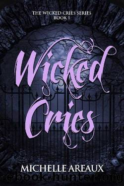 Wicked Cries (The Wicked Cries Series Book 1) by Michelle Areaux