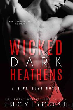 Wicked Dark Heathens (Sick Boys Book 4) by Lucy Smoke
