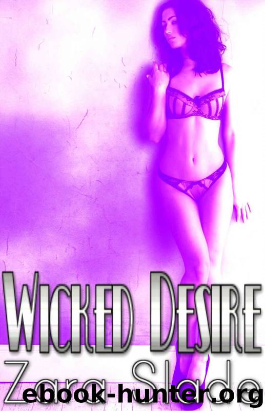 Wicked Desire: (A Billionaire Bondage Erotica) by Zara Slade