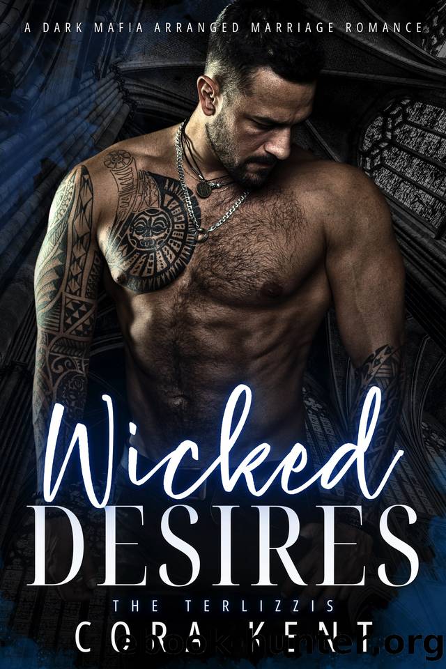 Wicked Desires: A Dark Mafia Arranged Marriage Romance (The Terlizzis Book 2) by Cora Kent