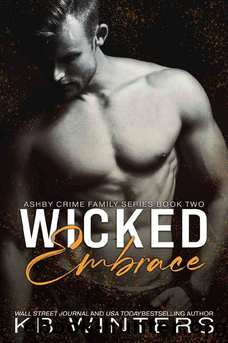 Wicked Embrace: A Dark Mafia Romance (Ashby Crime Family Book 2) by KB Winters