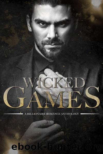 Wicked Games: A Billionaire Romance Anthology by Various Authors