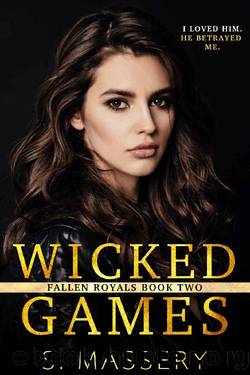 Wicked Games: A Dark High School Bully Romance (Fallen Royals Book 2) by S. Massery