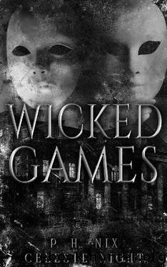Wicked Games: A Prequel Dark Horror Romance Novella by P.H. Nix & Celeste Night