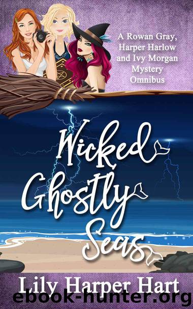 Wicked Ghostly Seas: A Rowan Gray, Harper Harlow and Ivy Morgan Mystery Omnibus by Hart Lily Harper