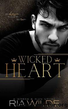 Wicked Heart: A dark romance: Wreck & Ruin Book 1 (Wreck & Ruin Series) by Ria Wilde