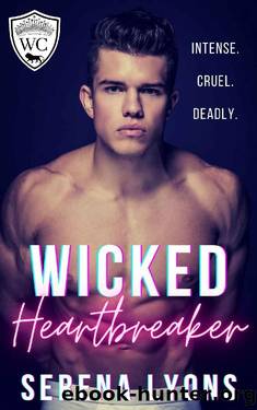 Wicked Heartbreaker: A Dark College Bully Romance (Westforde College Book 1) by Serena Lyons