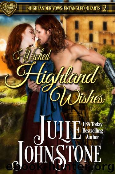 Wicked Highland Wishes (Highlander Vows: Entangled Hearts Book 2) by Julie Johnstone