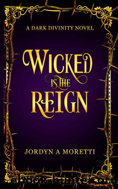Wicked Is The Reign: The Dark Divinity Series by Jordyn Moretti
