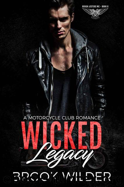 Wicked Legacy: A Motorcycle Club Romance (Rough Jesters MC Book 8) by Wilder Brook