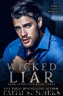 Wicked Liar : A Dark Mafia Romance (Dark Syndicate Book 3) by Faith Summers & Khardine Gray