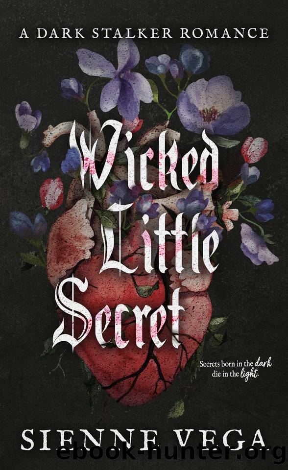 Wicked Little Secret: A Twisted and Taboo Stalker Romance by Sienne Vega