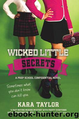 Wicked Little Secrets: A Prep School Confidential Novel by Taylor Kara