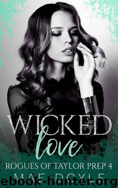 Wicked Love: A Reverse Harem High School Bully Romance (Rogues of Taylor Prep Book 4) by Mae Doyle