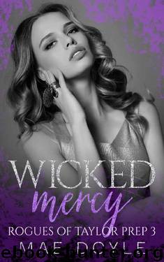 Wicked Mercy: A Reverse Harem High School Bully Romance (Rogues of Taylor Prep Book 3) by Mae Doyle