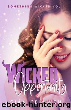 Wicked Opportunity: A Reverse Harem Romance (Something Wicked Book 1) by Sian Ceinwen