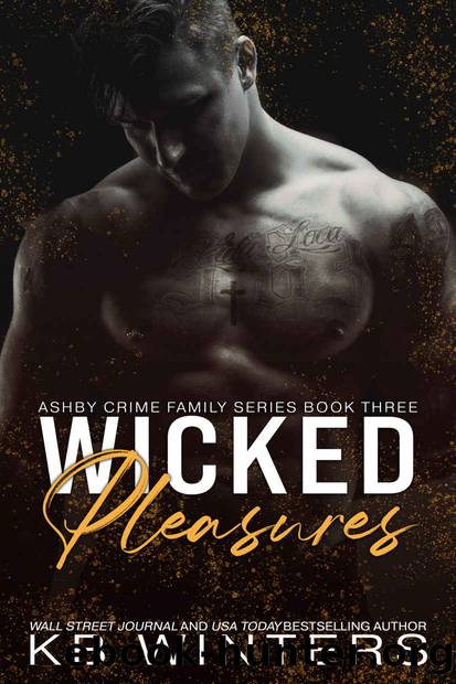Wicked Pleasures: A Dark Mafia Romance (Ashby Crime Family Book 3) by KB Winters
