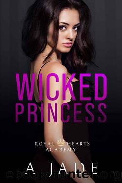 Wicked Princess (Royal Hearts Academy) by Ashley Jade & A. Jade