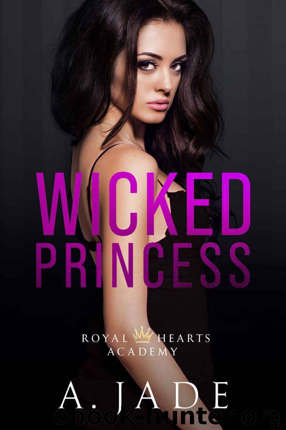 Wicked Princess (Royal Hearts Academy) by Jade Ashley & Jade A