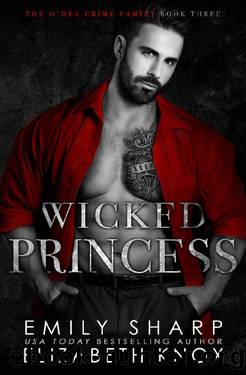 Wicked Princess (The O'Dea Crime Family Book 3) by Elizabeth Knox & Emily Sharp