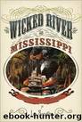 Wicked River: The Mississippi When It Last Ran Wild by Lee Sandlin