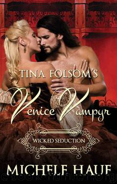 Wicked Seduction (Venice Vampyr Book 5) by Michele Hauf & Tina Folsom