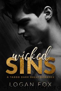 Wicked Sins: A Taboo Dark High School Bully Romance by Logan Fox