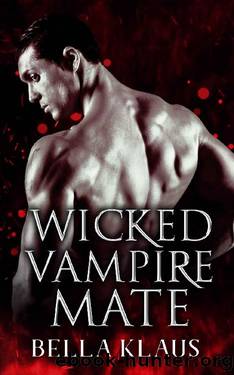 Wicked Vampire Mate (Royal Blood Saga Book 2) by Bella Klaus