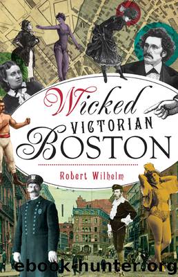 Wicked Victorian Boston by Robert Wilhelm