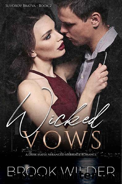 Wicked Vows: A Dark Mafia Arranged Marriage Romance by Brook Wilder
