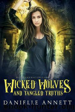 Wicked Wolves and Tangled Truths: An Urban Fantasy Romance (Blood and Magic : Hellbound Book 1) by Danielle Annett