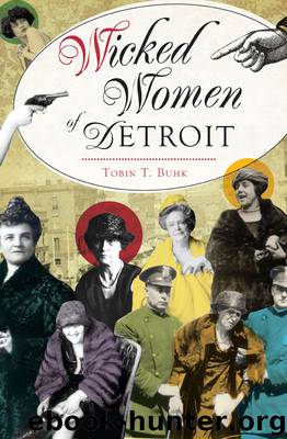 Wicked Women of Detroit by Tobin T. Buhk