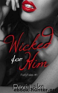 Wicked for Him (FairyFales Book 1) by Rexi Lake