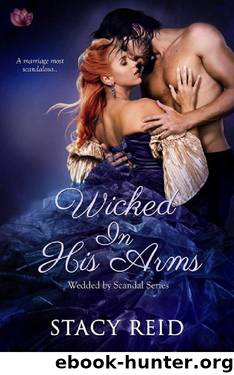 Wicked in His Arms (Wedded by Scandal) by Stacy Reid