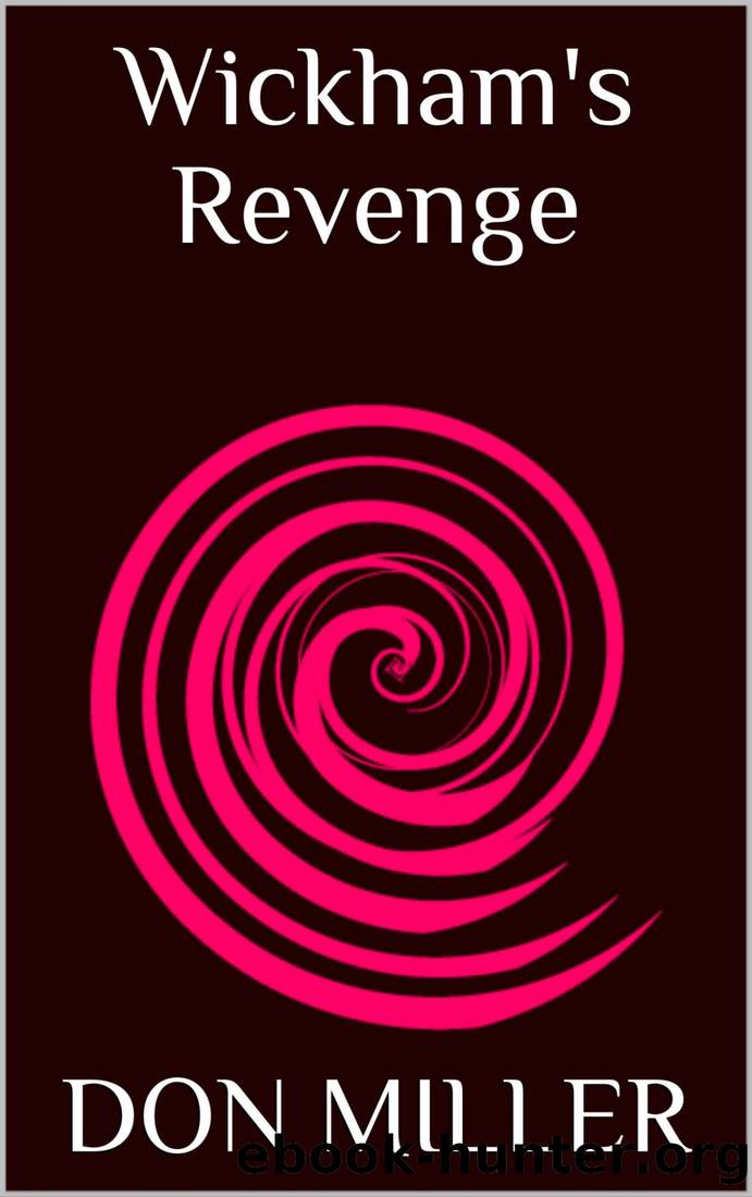 Wickham's Revenge by Don H Miller