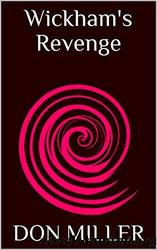Wickham's Revenge by Don H. Miller