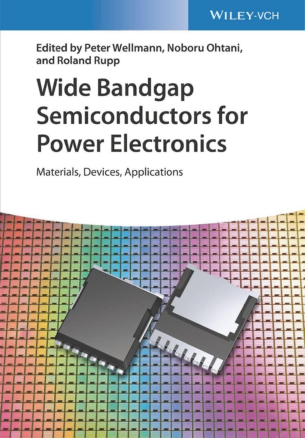 Wide Bandgap Semiconductors for Power Electronics. Materials, Devices, Applications by Peter Wellmann Noboru Ohtani Roland Rupp