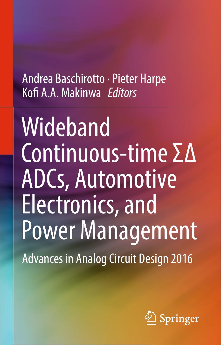Wideband Continuous-time ΣΔ ADCs, Automotive Electronics, and Power Management by Advances in Analog Circuit Design 2016