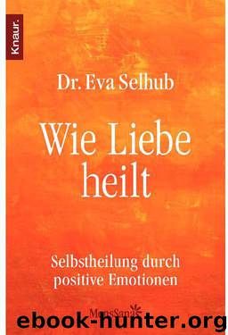 Wie Liebe Heilt by Eva Selhub