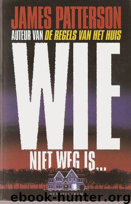 Wie niet weg is by James Patterson