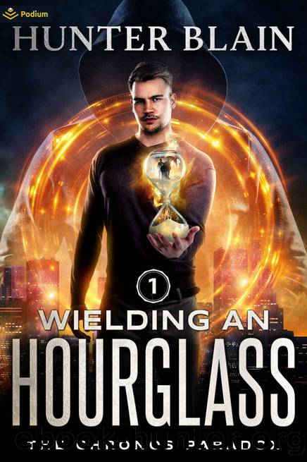 Wielding an Hourglass: A Time Travel Thriller (The Chronos Paradox Book 1) by Hunter Blain