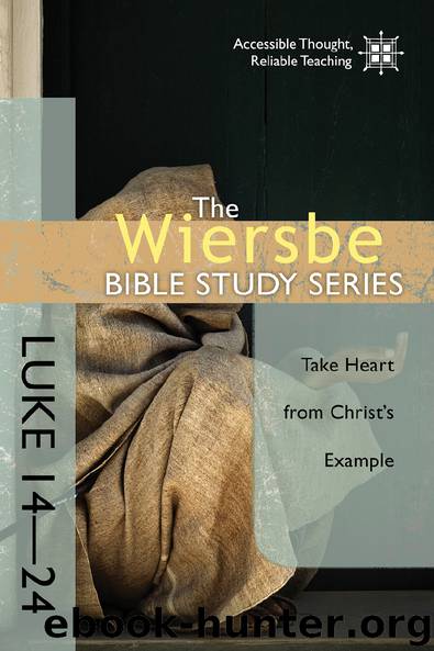 Wiersbe Bible Study Series: Luke 14—24 by Warren W. Wiersbe