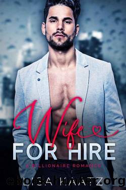 Wife For Hire: A Billionaire Romance by Lisa Kaatz