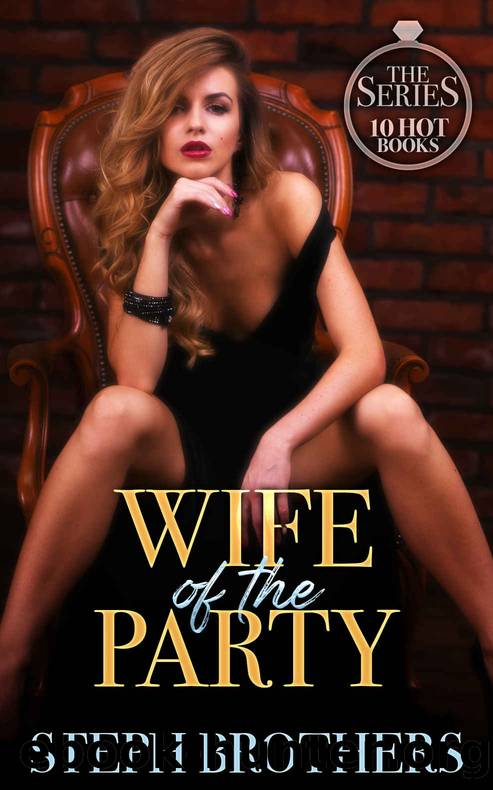 Wife Of The Party: The Series â 10 Hot Books by Steph Brothers